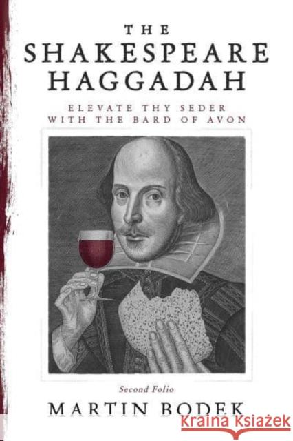 The Shakespeare Haggadah: Elevate Thy Seder with the Bard of Avon (Second Folio) Martin Bodek 9781637589380 Permuted Press