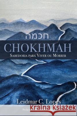 Chokhmah: Saberdoria Para Viver ou Morrer Estevam Fernandes Leidmar Cesar Lopes 9781637602454