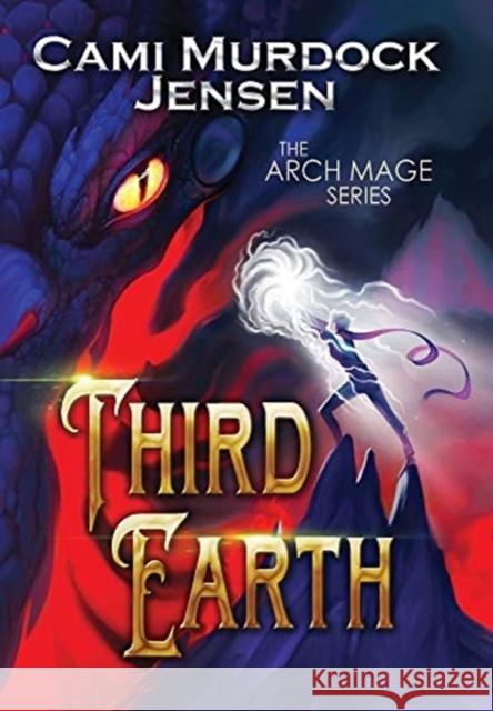 Third Earth: A YA Fantasy Adventure to the Dragon Planet Cami Murdock Jensen, Sarah Keele, Adam McLain 9781637604199 Primedia eLaunch LLC