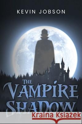 The Vampire Shadow Kevin Jobson 9781637604946 Hym