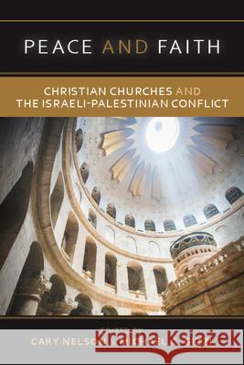 Peace and Faith: Christian Churches and the Israeli-Palestinian Conflict  9781637607602 Presbyterians for Middle East Peace