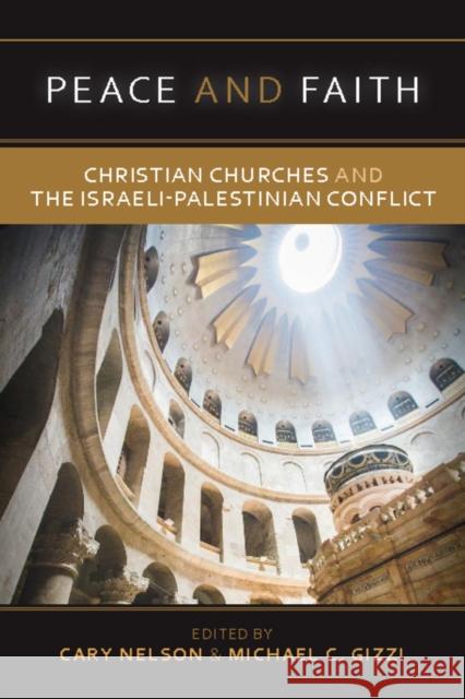 Peace and Faith: Christian Churches and the Israeli-Palestinian Conflict  9781637607619 Presbyterians for Middle East Peace