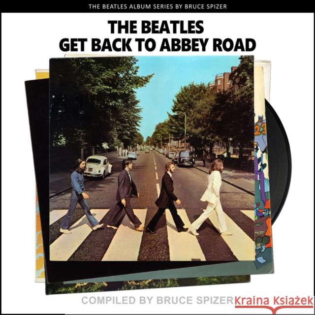 The Beatles Get Back to Abbey Road Bruce Spizer 9781637610008 Imagine & Wonder