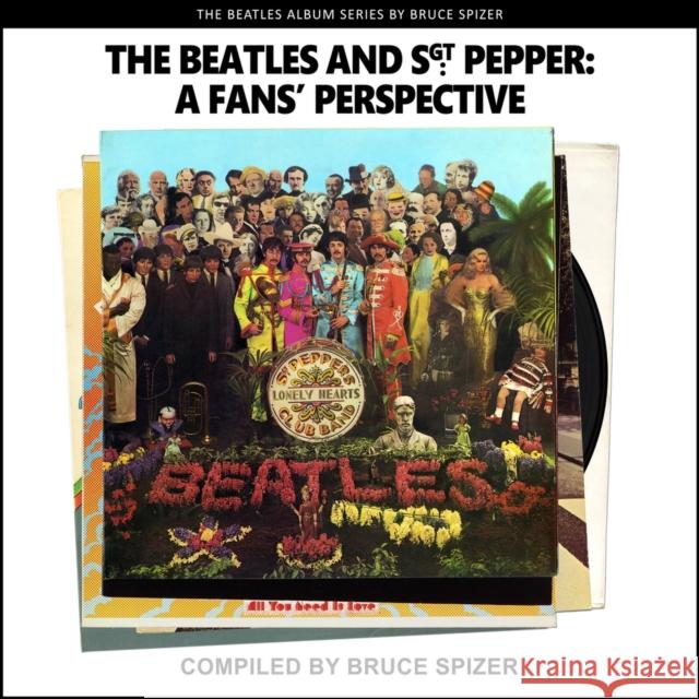 The Beatles and Sgt Pepper, a Fan's Perspective Bruce Spizer 9781637610022 Imagine & Wonder