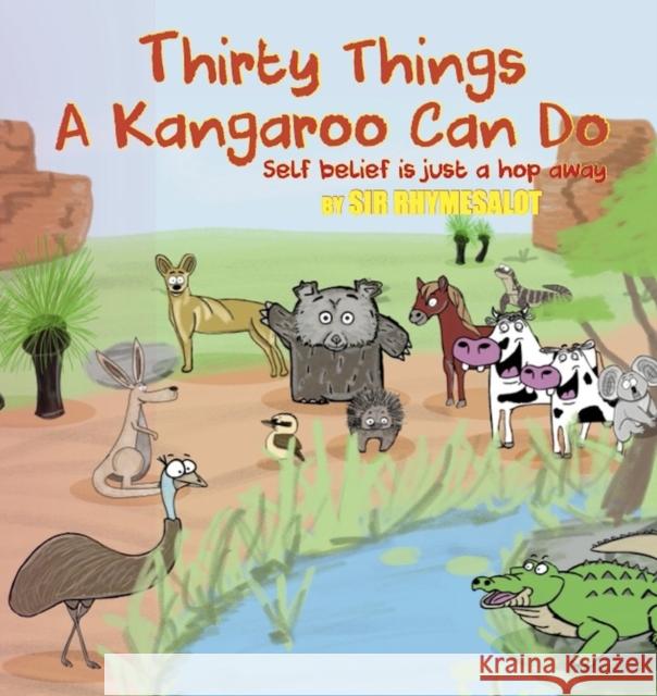 Thirty Things a Kangaroo Can Do: Self belief is just a hop away Sir Rhymesalot 9781637610978 Imagine and Wonder