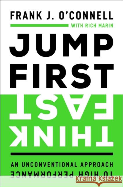 Jump First, Think Fast: An Unconventional Approach to High Performance Frank J. O'Connell 9781637631072