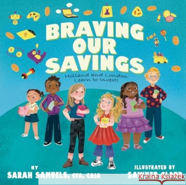 Braving Our Savings: Holland and London Learn to Invest! Sarah Samuels 9781637632574 Forefront Books