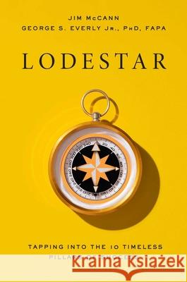 Lodestar: Tapping Into the 10 Timeless Pillars of Success George S. Everly 9781637632734