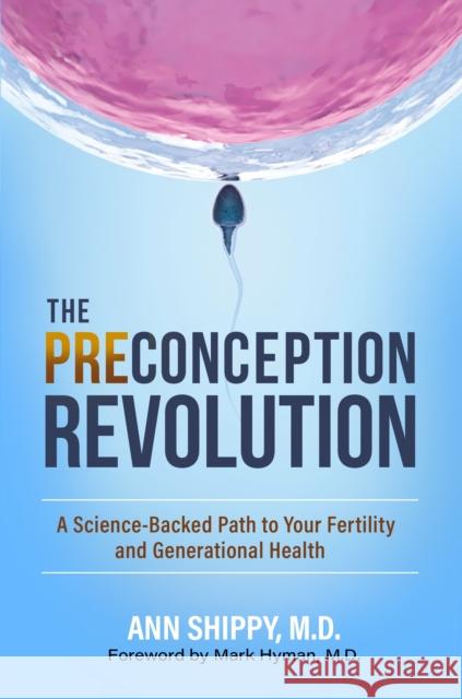 The Preconception Revolution: A Science-Backed Path to Your Fertility and Generational Health Anne Shippy 9781637633298 Forefront Books