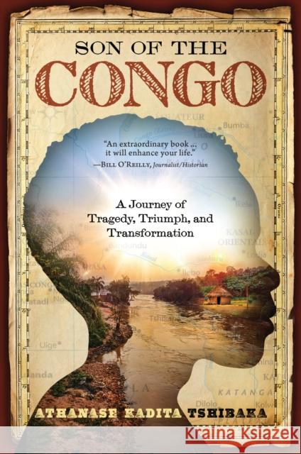 Son of the Congo: A Journey of Tragedy, Triumph, and Transformation Athanase Kadita Tshibaka 9781637634790 Resolve Editions