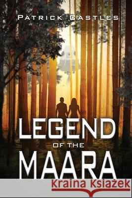 Legend of the Maara Patrick Castles 9781637640036 Dorrance Publishing Co.
