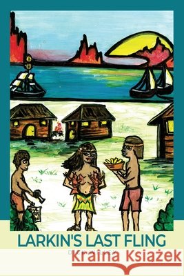 Larkin's Last Fling Dick Willey 9781637640708