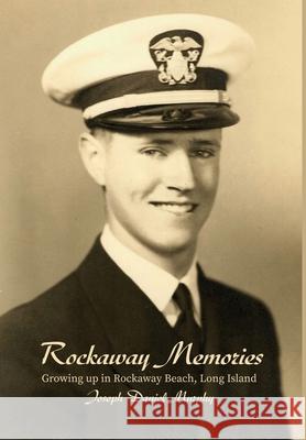 Rockaway Memories: Growing up in Rockaway Beach, Long Island Joseph Daniel Murphy 9781637641132