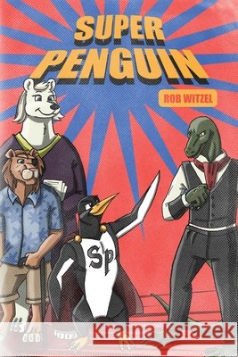 Super Penguin Rob Witzel 9781637641453