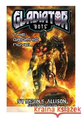 Gladiator Bots Kevin E. Allison 9781637641965 Dorrance Publishing Co.