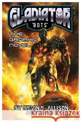 Gladiator Bots Kevin E. Allison 9781637642207 Dorrance Publishing Co.