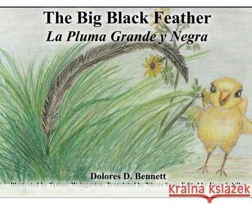 The Big Black Feather: La Pluma Grande y Negra Dolores D. Bennett 9781637642306