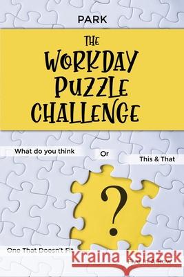 The Workday Puzzle Challenge Park 9781637642405 Dorrance Publishing Co.