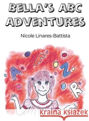 Bella's ABC Adventures Nicole Linares-Battista 9781637643273