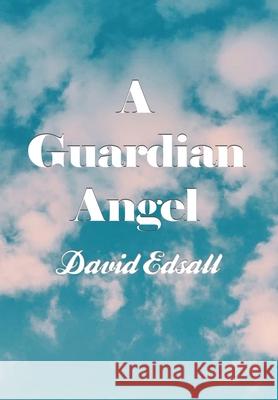 A Guardian Angel David Edsall 9781637643754