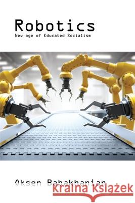 Robotics Oksen Babakhanian 9781637646830 Rosedog Books