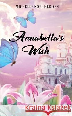 Annabella's Wish Michelle Noel Hedden 9781637646878 Rosedog Books