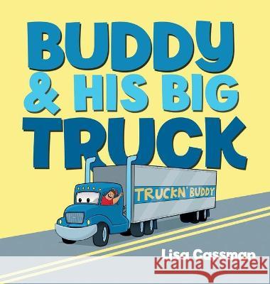 Buddy and His Big Truck Lisa Cassman 9781637650011 Halo Publishing International