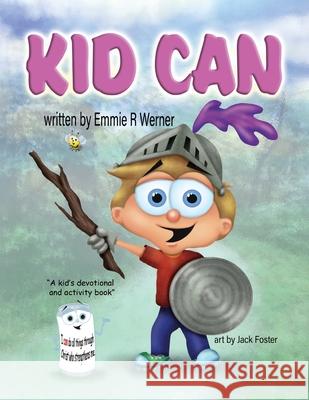 Kid Can Emmie R. Werner Jack Foster 9781637650462 Halo Publishing International