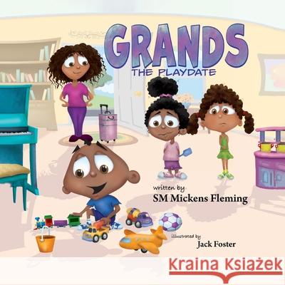 Grands: The Playdate Sm Mickens Fleming, Jack Foster 9781637651001 Halo Publishing International