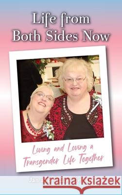 Life from Both Sides Now: Living and Loving a Transgender Life Together Jan And Diane Delap 9781637651612 Halo Publishing International