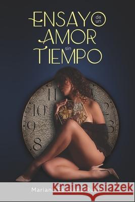 Ensayo de un Amor sin Tiempo Mariana Estolan 9781637651742 Hola Publishing Internacional