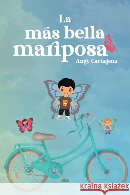La más bella mariposa Angy Cartagena 9781637652725 Hola Publishing Internacional