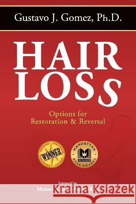 Hair Loss, Second Edition: Options for Restoration & Reversal Gomez, Gustavo J. 9781637652893