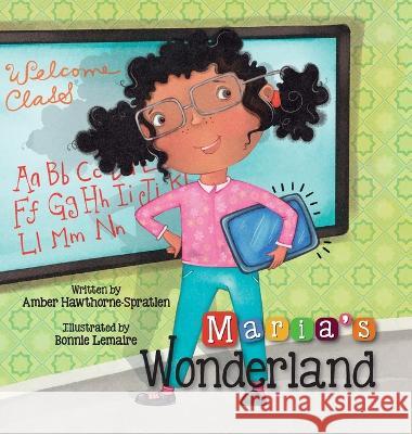Maria's Wonderland Amber Hawthorne-Spratlen, Bonnie Lemaire 9781637653005 Halo Publishing International