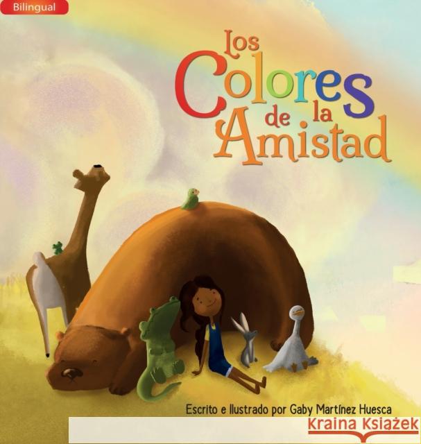 Los Colores de la Amistad (Bilingual) Gaby Mart?ne Gaby Mart?ne 9781637653487 Hola Publishing Internacional