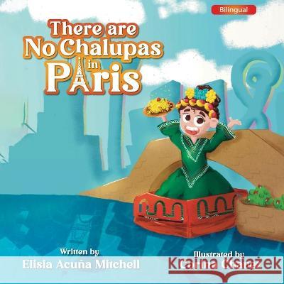 There are No Chalupas in Paris Elisia Acuña Mitchell 9781637653760