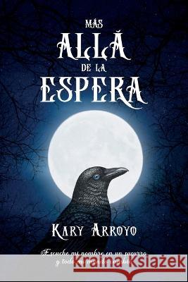 Mas alla de la espera Kary Arroyo   9781637654309 Hola Publishing Internacional