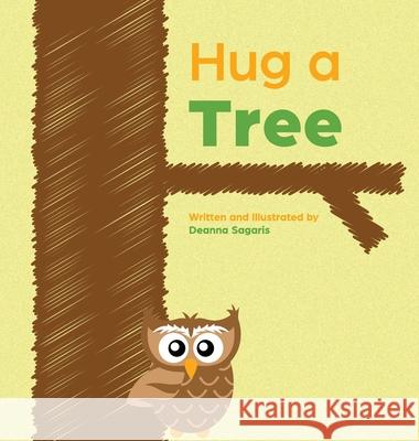 Hug a Tree Deanna Sagaris 9781637656266 Halo Publishing International