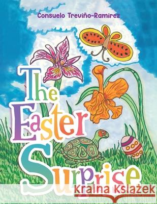 The Easter Surprise Consuelo Trevi?o-Ramirez 9781637656297 Halo Publishing International