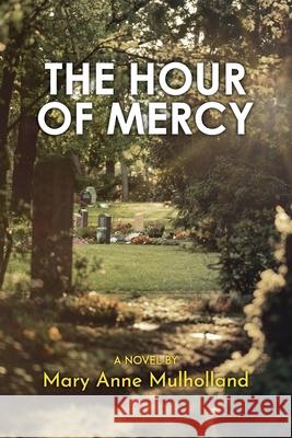 The Hour of Mercy Mary Anne Mulholland 9781637657492