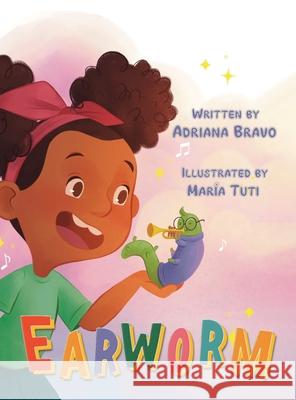 Earworm Adriana Bravo Mar?a Tuti 9781637657928 Halo Publishing International
