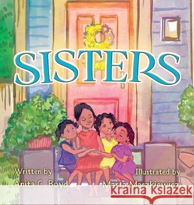 Sisters Anita C. Boyd Marta Maszkiewicz 9781637657942 Halo Publishing International