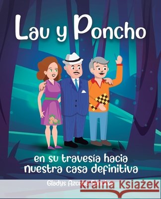 Lau y Poncho en su traves?a hacia nuestra casa definitiva Gladys Azcon 9781637658246