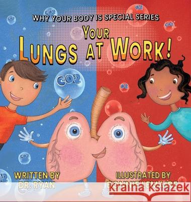Your Lungs at Work! Dr Ryan                                  Bonnie Lemaire 9781637658536 Halo Publishing International