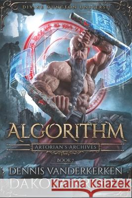 Algorithm: A Divine Dungeon Series Dakota Krout Dennis Vanderkerken 9781637660331 Mountaindale Press