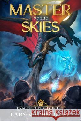 Master of the Skies Lars Machmuller   9781637661833 Mountaindale Press