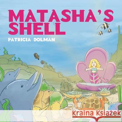 Matasha's Shell Patricia Dolman 9781637670644