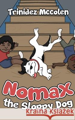Nomax the Sloppy Dog Trinidez McColen 9781637671986