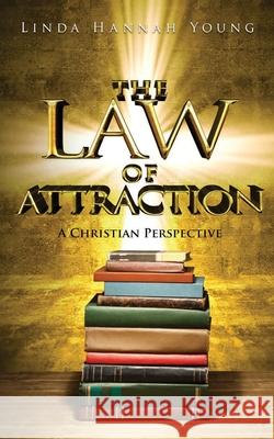 The Law of Attraction Linda Hannah Young 9781637672228