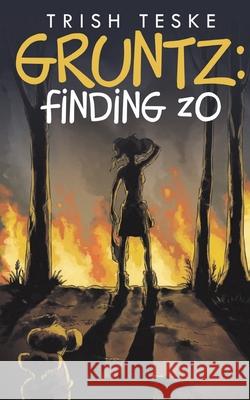 Gruntz: Finding zO Trish Teske 9781637672914 Booktrail Publishing